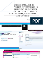 This Program Able To Displays List of Students in Datagridview. The System Allows The User To Search by Last Name, First Name and Course