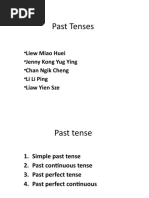 Past Tenses: - Liew Miao Huei - Jenny Kong Yug Ying - Chan Ngik Cheng - Li Li Ping - Liaw Yien Sze