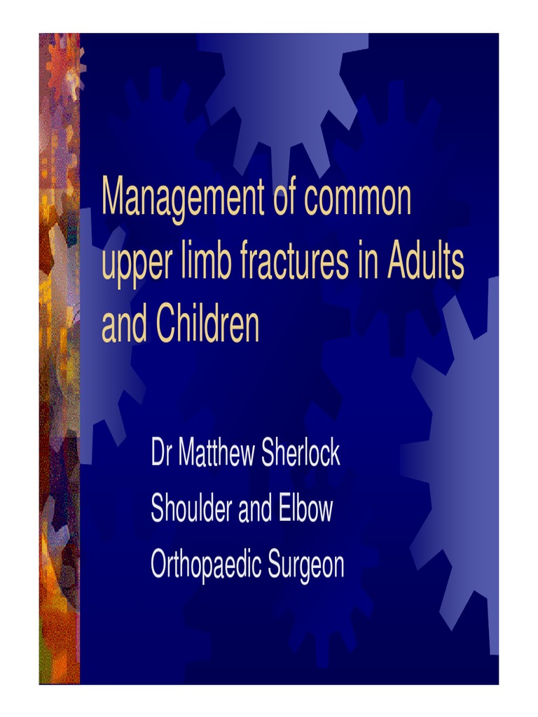 Management of Fractures - DR Matthew Sherlock | PDF | Arm | Elbow