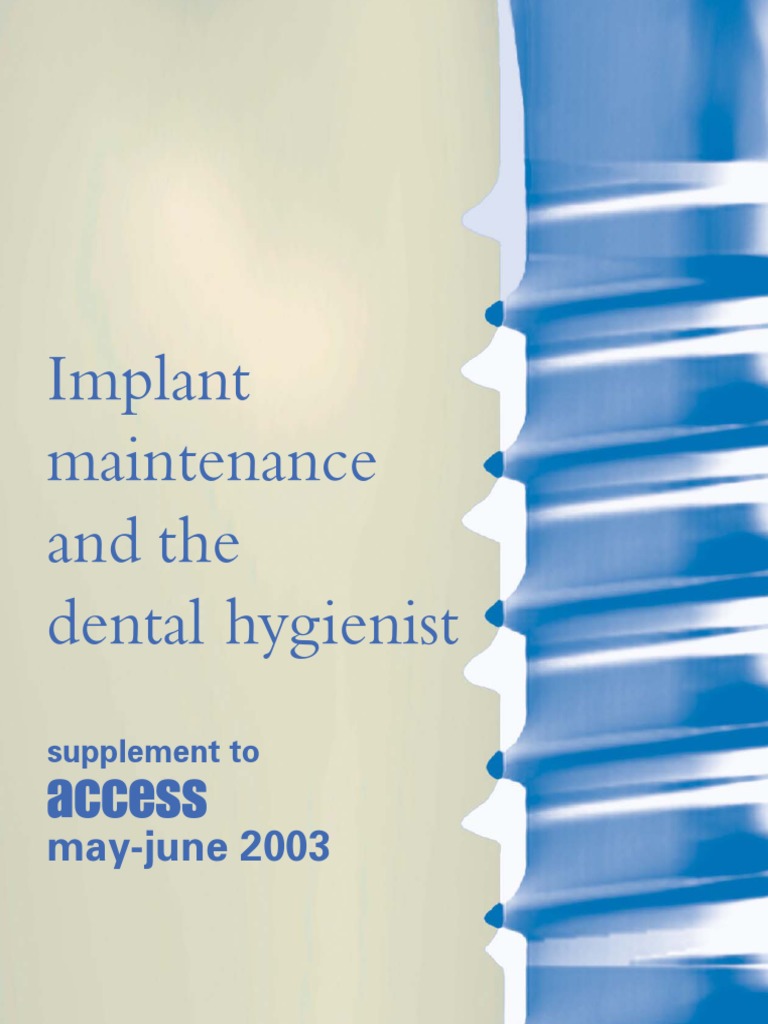 Implant Maintenance and the Dental Hygienist Dental Implant Dentistry