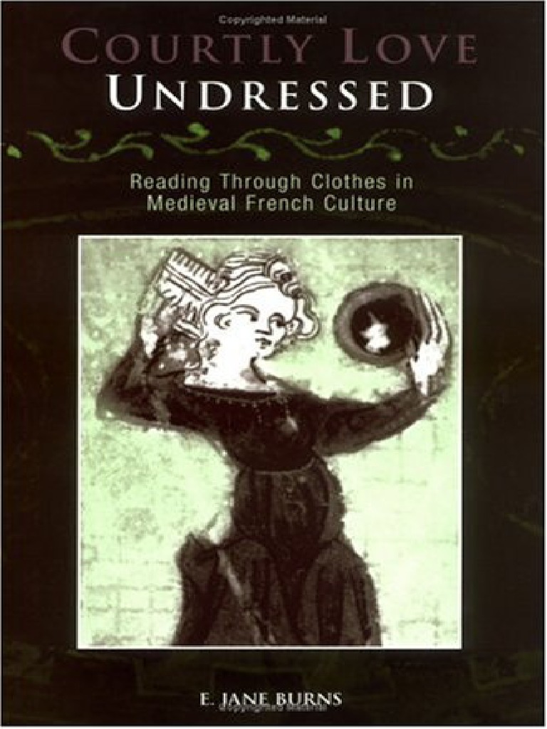 Courtly Love Undressed Reading Through Clothes In Medieval French
