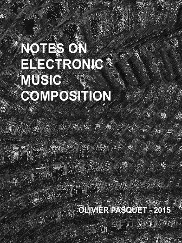 Notes On Electronic Music Composition (First Draft) PDF Musical