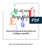 Til-De No Lleva Tilde. Manual de Acentuación Gráfica de La Lengua Española Jhon Alexánder Monsalve Flórez