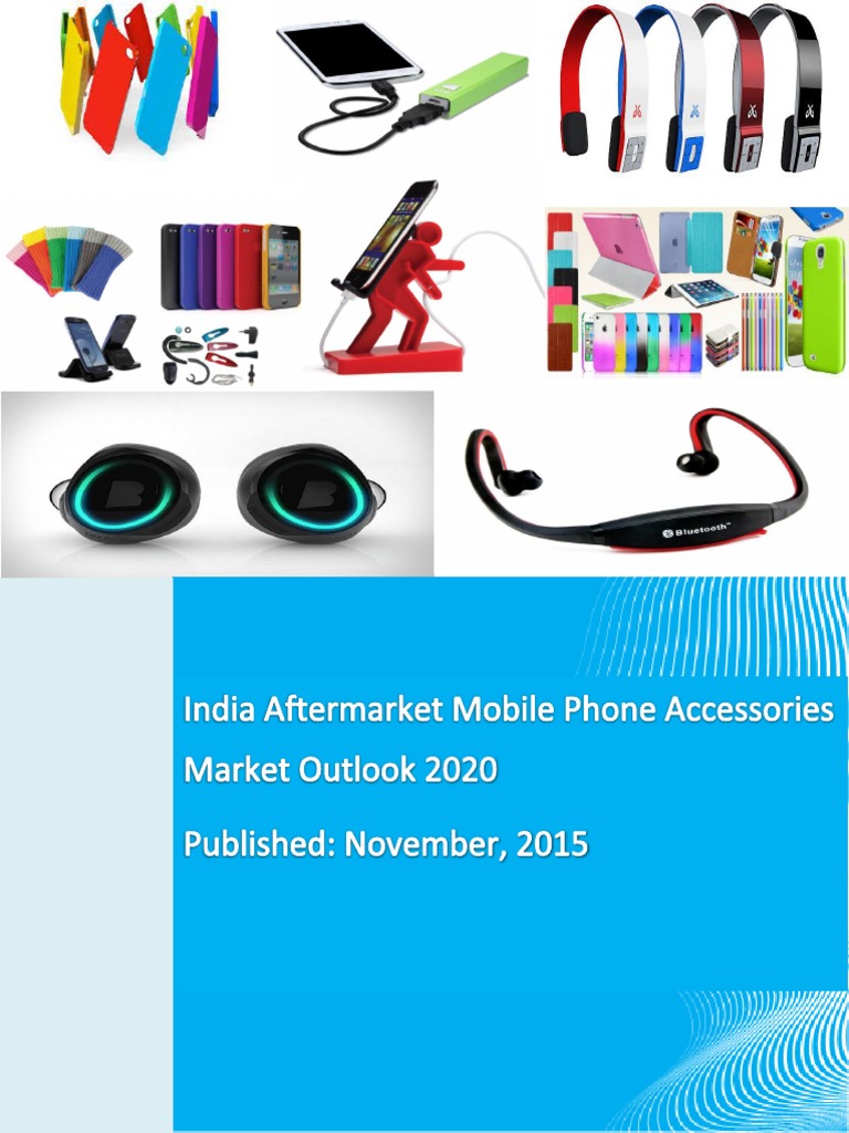 India Mobile Accessories Market 2020 PDF Smartphone Mobile Phones