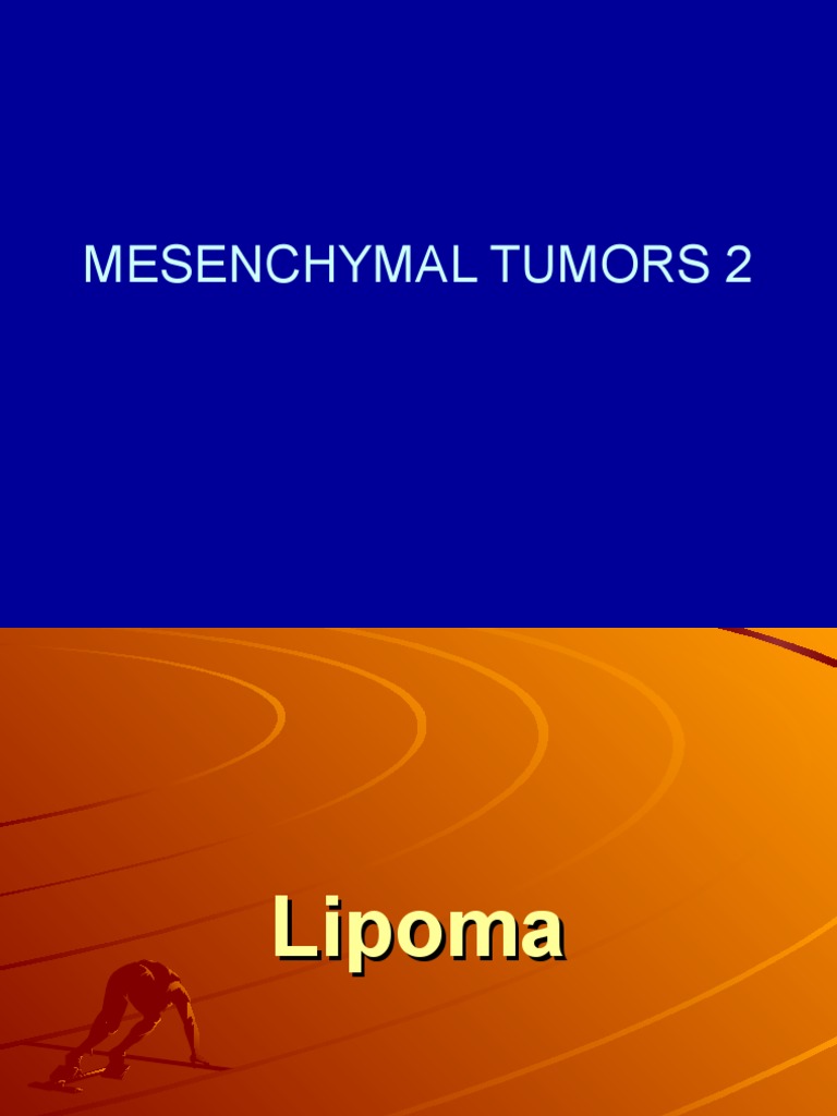 Overview of Mesenchymal Tumors | PDF | Benign Tumor | Neoplasms