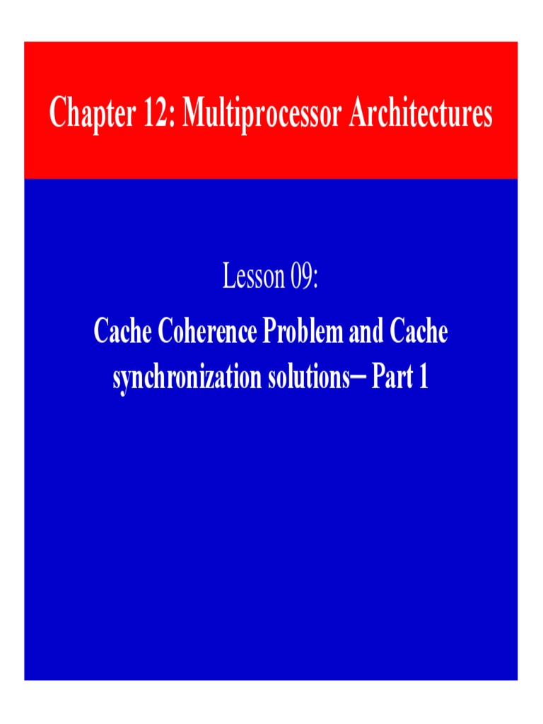 Chapter 12: Multiprocessor Architectures: Cache Coherence Problem and ...