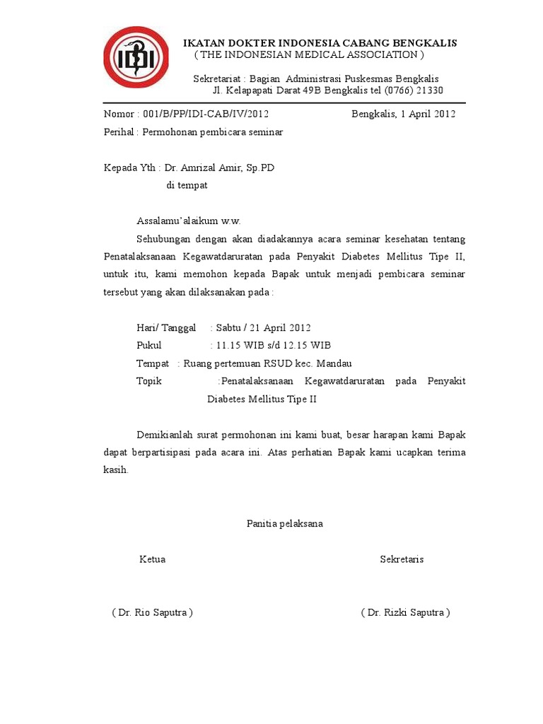 Surat Permohonan Pembicara Adapun narasumber tersebut biasanya merupakan orang penting sehingga dibutuhkan undangan resmi berupa surat permohonan narasumber untuk bisa.