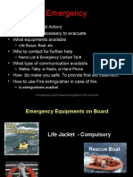 Emergency: - Life Buoys, Boat, Etc. - Name List & Emergency Contact Tel # - Walkie - Talky, or Radio, or Hand Phone