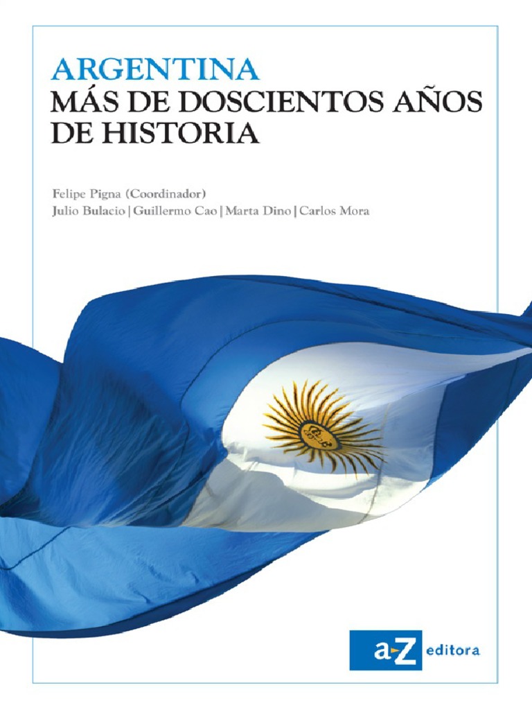 Argentina Mas De Doscientos Anos De Historia Buenos Aires Espana