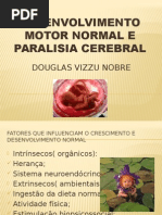 DESENVOLVIMENTO MOTOR NORMAL E PARALISIA CEREBRAL