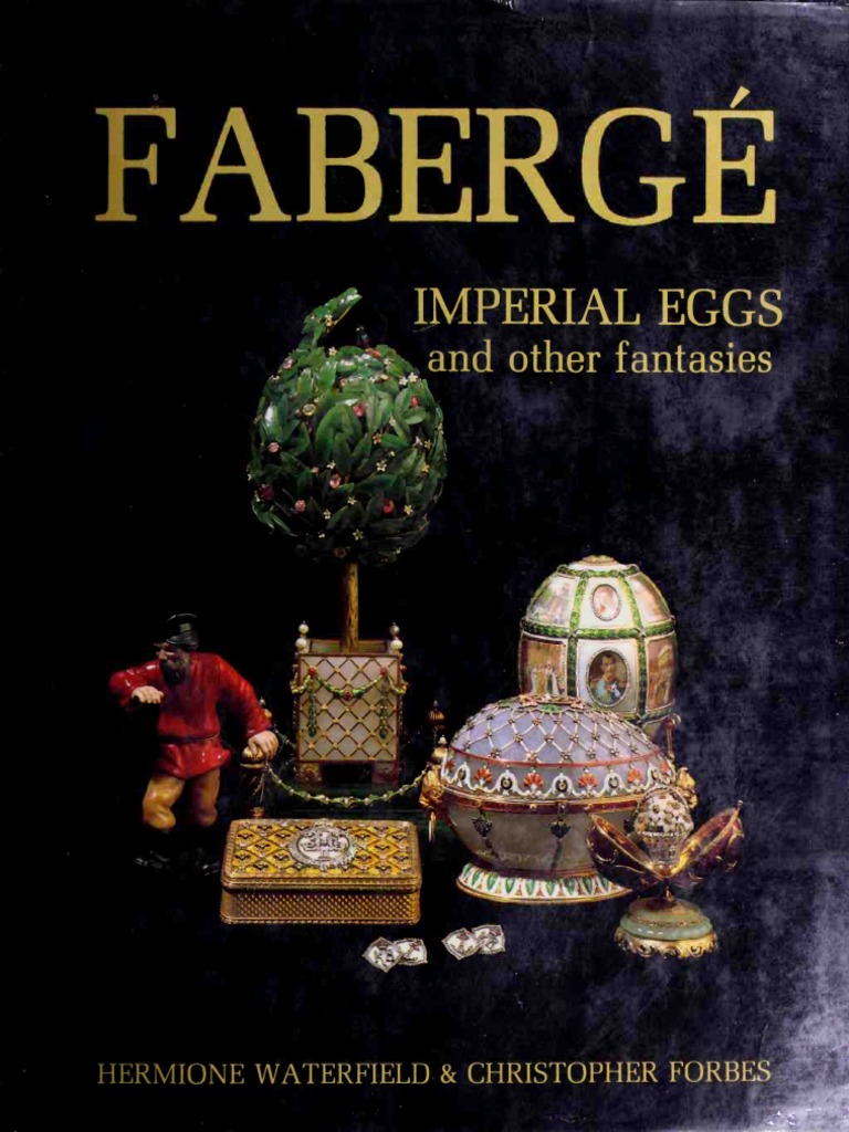 Faberge - Imperial Eggs and Other Fantasies | PDF | Arts (General)