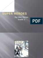 Super Heroes: Big Idea: Heroes Grade: 3