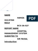 Name Hamza Gulistan Reg# BCS-3A-027 Report Name Hospital Management System Submited To Sir Faisal