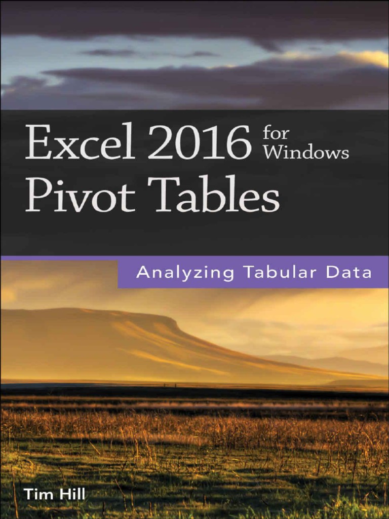 Excel 2016 For Windows Pivot Tables - Tim Hill | PDF | Microsoft Excel ...