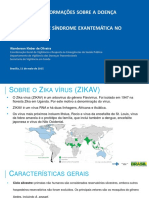 Zika Virus Atualizacao Sobre a Doenca PREVENÇÃO, SINTOMAS  11mai2015 0 HISTÓRIA DO ZIKA VIRUS PREVENÇÃOMédico ​Os sintomas do Zika vírus incluem febre, dor nas articulações e músculos, além de conjuntivite e manchas vermelhas na pele. A doença é transmitida pelo mesmo mosquito da dengue, e os sintomas normalmente surgem 10 dias após a picada.  O Zika vírus não é contagioso, e por isso não passa de uma pessoa para outra. A única forma de pegar esta doença é sendo picado pelo mosquito. No entanto, se um mosquito que não tem o Zika vírus picar uma pessoa que está com Zika, ele é contaminado e começa a passar a doença para outras pessoas através de sua picada.  Confira todos os sintomas para saber se está com Zika víru