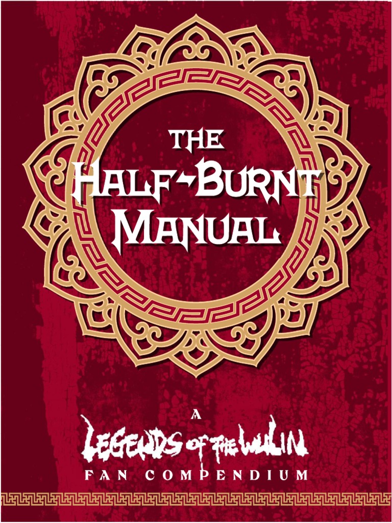 Legends of The Wulin: The Half-Burnt Manual (Fanmade) | PDF