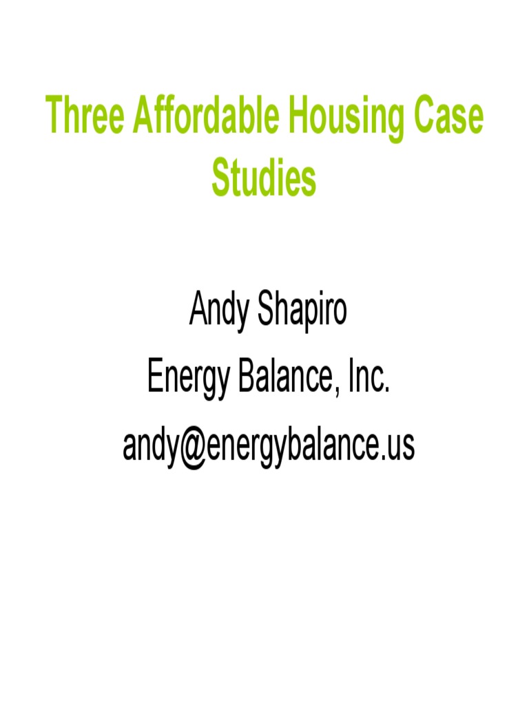 Three Affordable Housing Case Studies Andy Shapiro Energy Balance, Inc