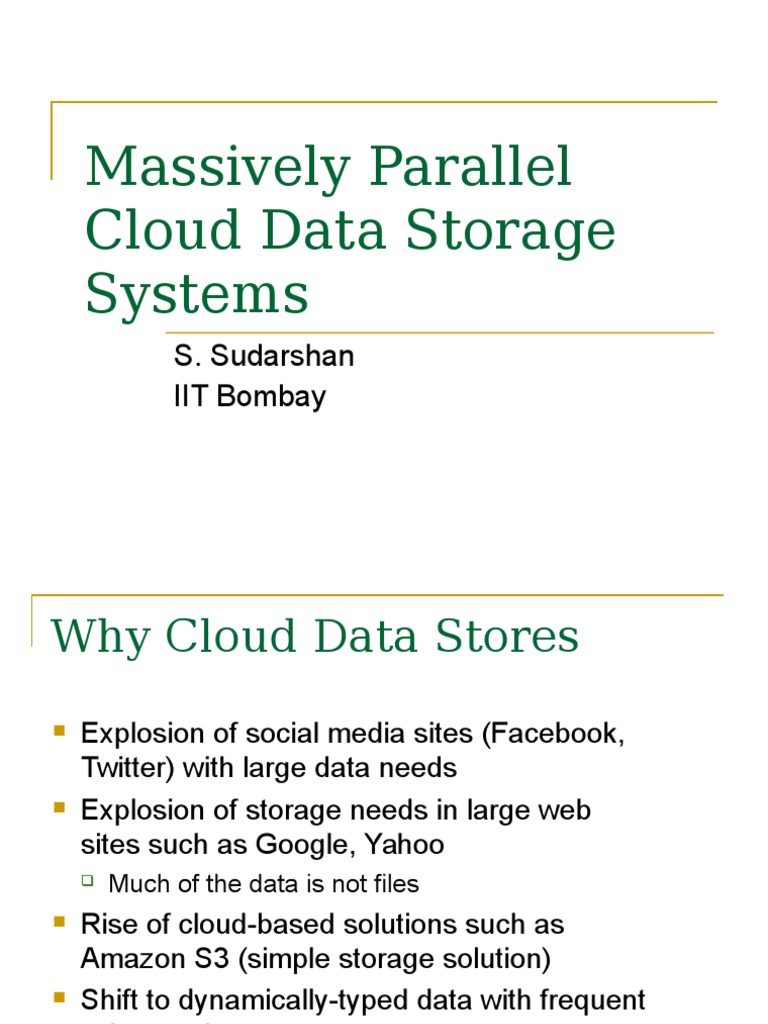 Massively Parallel Cloud Data Storage Systems: S. Sudarshan IIT Bombay ...