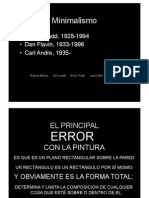 Minimalismo: - Donald Judd, 1928-1994 - Dan Flavin, 1933-1996 - Carl Andre, 1935