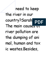 Don't Need To Keep The River in Our Country?sarah: The Main Causes of River Pollution Are The Dumping of Ani Mal, Human and Tox Ic Wastes - Besides