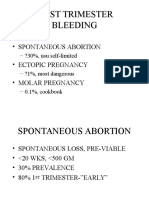 First Trimester Bleeding: - Spontaneous Abortion - Ectopic Pregnancy - Molar Pregnancy