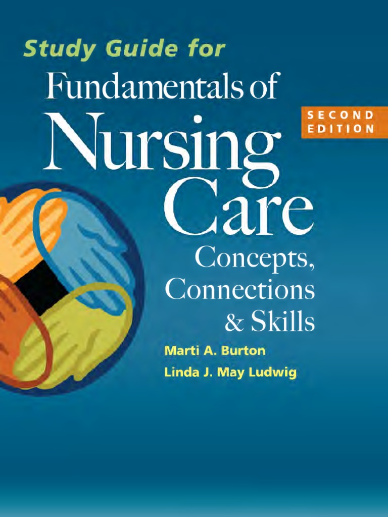 Study Guide For Fundamentals Of Nursing Care Burton Marti Srg Nursing Health Care