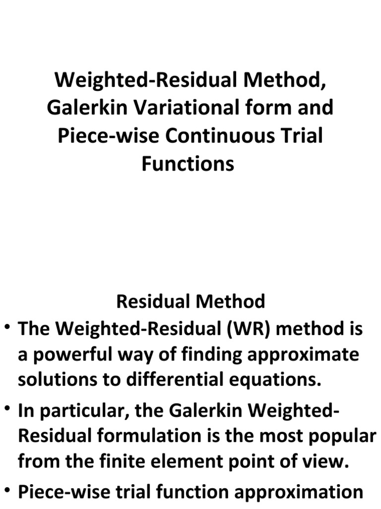 Weighted residual method galerkin variational form and piece wise