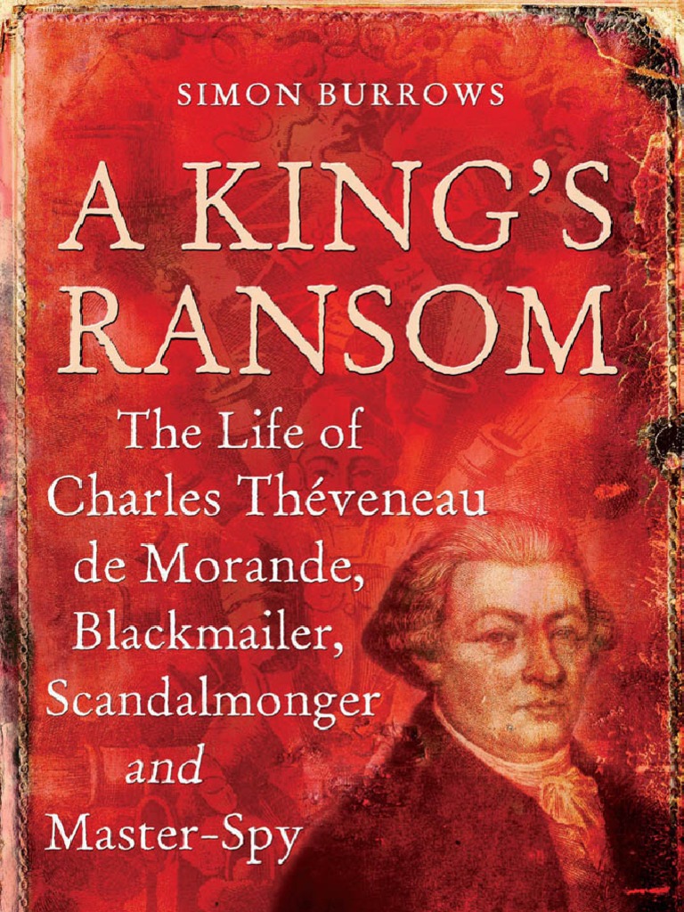 A King's Ransom The Life of Charles Thèveneau de Morande, Blackmailer