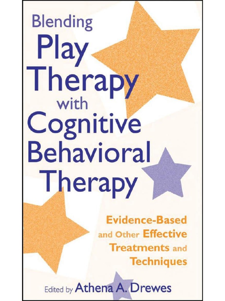 2009 - Blending Play Therapy With Cognitive-Behavioral Therapy 2009 - Blending Play Therapy With Cognitive-Behavioral Therapy