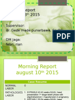 Morning Report August, 13 2015: Supervisor: Dr. Gede Made Punarbawa, SP - OG DM Jaga: Febri, Rian