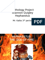 Mythology Project Shannon Quigley Hephaestus: Mr. Kalbs 3 Period