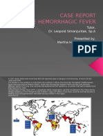 Case Report Dengue Hemorrhagic Fever: Tutor, Dr. Leopold Simanjuntak, Sp.A Presented By, Martha Hapsari (04-066)