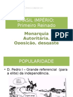 Brasil Império - Primeiro Reinado - Monarquia Autoritária e renuncia