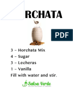 Horchata: 3 - Horchata Mix 4 - Sugar 3 - Lecheras 1 - Vanilla Fill With Water and Stir