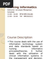 Nursing Informatics: Instructor: Ian Jasper Mangampo Schedule: 13:00 - 16:00 MTW Rm319 (Lab) 13:00 - 16:00 THF Rm302 (Lec)