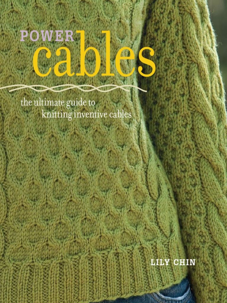 Power Cables: The Ultimate Guide To Knitting Inventive Cables | PDF