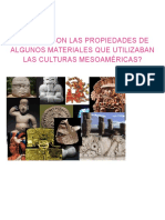 Cuáles Son Las Propiedades de Algunos Materiales Que Utilizaban Las Culturas Mesoaméricas