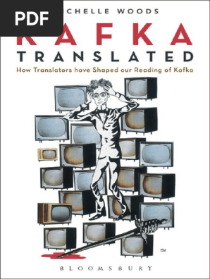 Kafka Translated How Translators Have Shaped Our Reading Of Kafka Bloomsbury Academic 13 Franz Kafka Translations