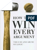 How to Win Every Argument - The Use and Abuse of Logic