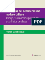 Gaudichaud, Franck. Las fisuras del neoliberalismo maduro chileno. Trabajo, democracia protegida y conflicto de clases.pdf