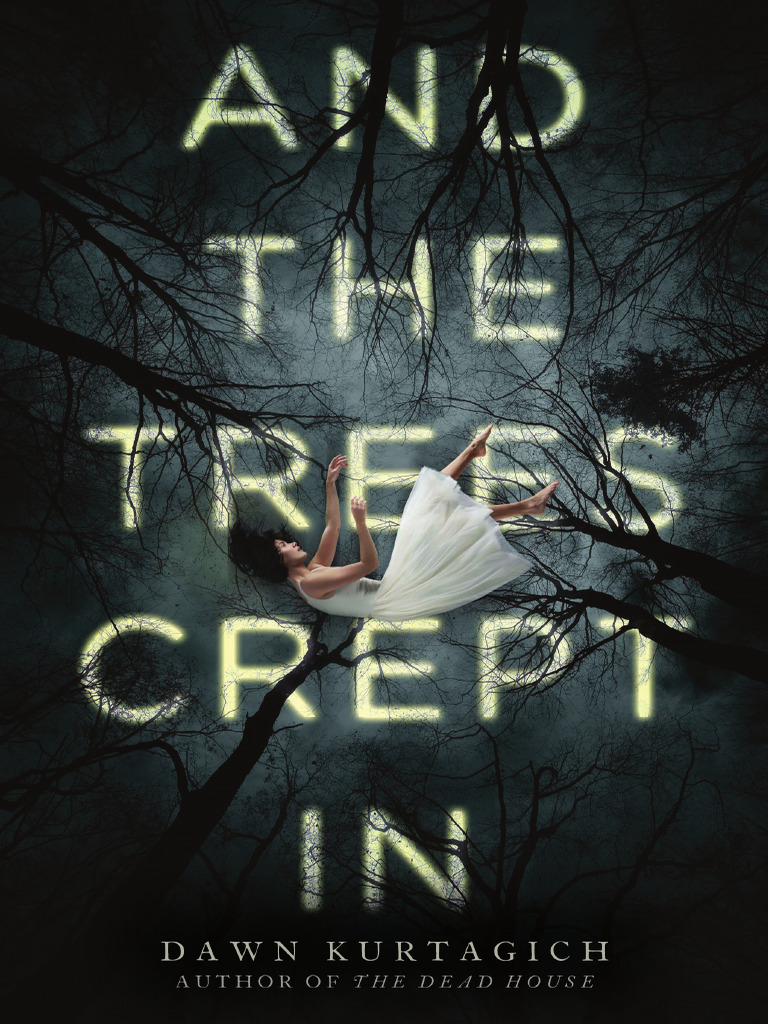 And The Trees Crept in by Dawn Kurtagich (PREVIEW) PDF