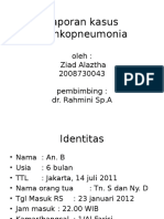 Laporan Kasus Bronkopneumonia: Oleh: Ziad Alaztha 2008730043 Pembimbing: Dr. Rahmini Sp.A