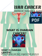 Ovarian Cancer: Presented By: Marjorie A. Alveza