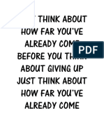 Just Think About How Far You'Ve Already Come Before You Think About Giving Up Just Think About How Far You'Ve Already Come