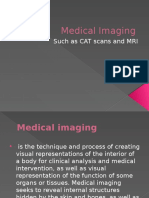 Medical Imaging: Such As CAT Scans and MRI