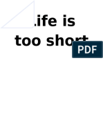 Life Is Too Short