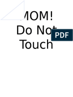 Mom! Do Not Touch