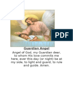 Angel of God, My Guardian Dear, To Whom His Love Commits Me Here, Ever This Day (Or Night) Be at My Side, To Light and Guard, To Rule and Guide. Amen