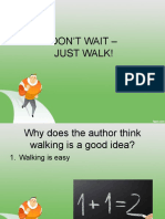 Don'T Wait - Just Walk!