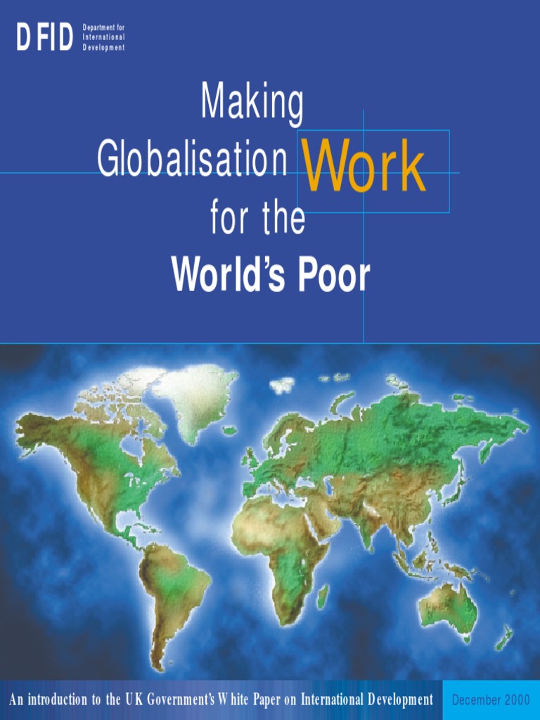 Making Globalisation Work 4 World Poor By Dept For International